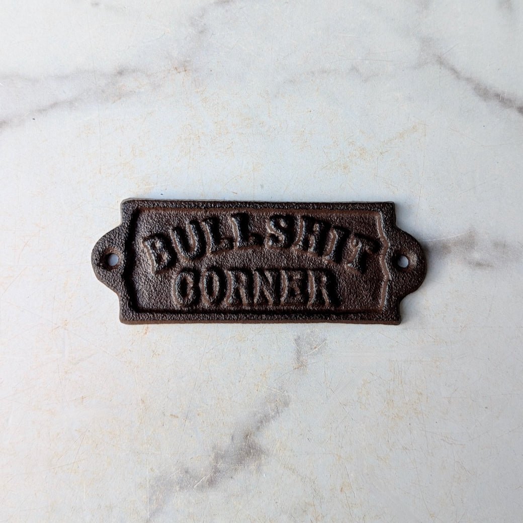 Bull Shit Corner Vintage - Style Cast Iron Plaque - Marmalade Mercantile