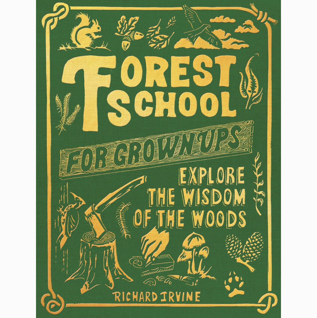 Forest School for Grown Ups by Richard Irvine - Marmalade Mercantile