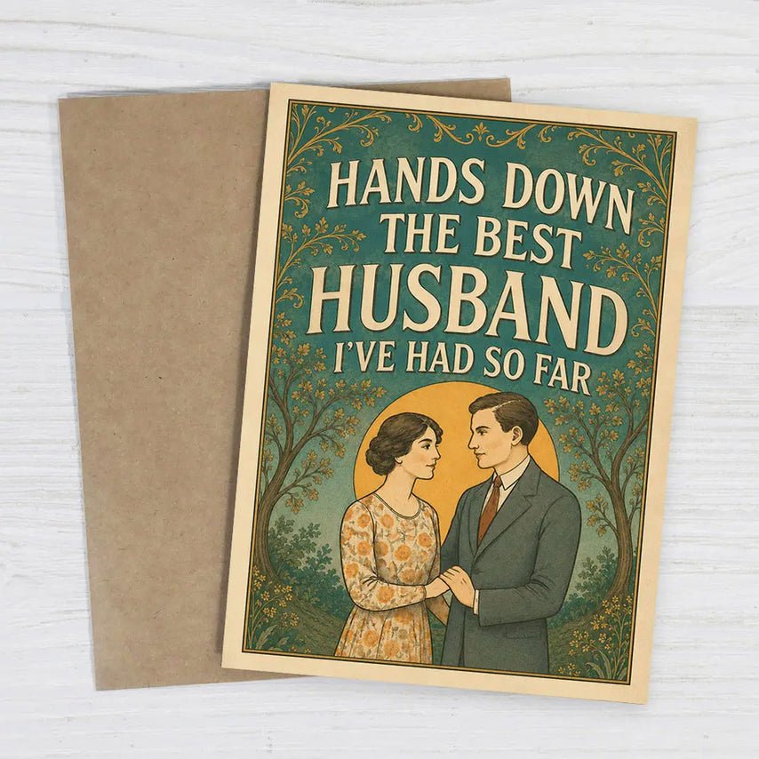 Hands Down The Best Husband I've Had So Far - Marmalade Mercantile