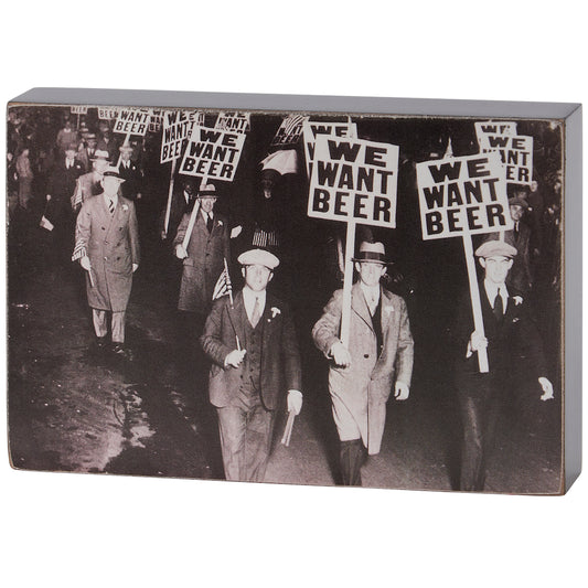 We Want Beer Vintage-Style Prohibition Block Sign