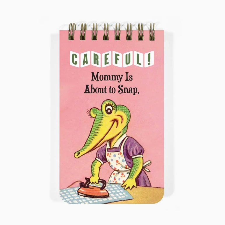 Careful Mommy is About to Snap Mini 3x5" Spiral Notepad - Marmalade Mercantile