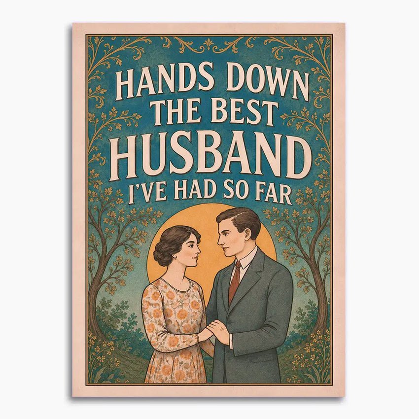 Hands Down The Best Husband I've Had So Far - Marmalade Mercantile