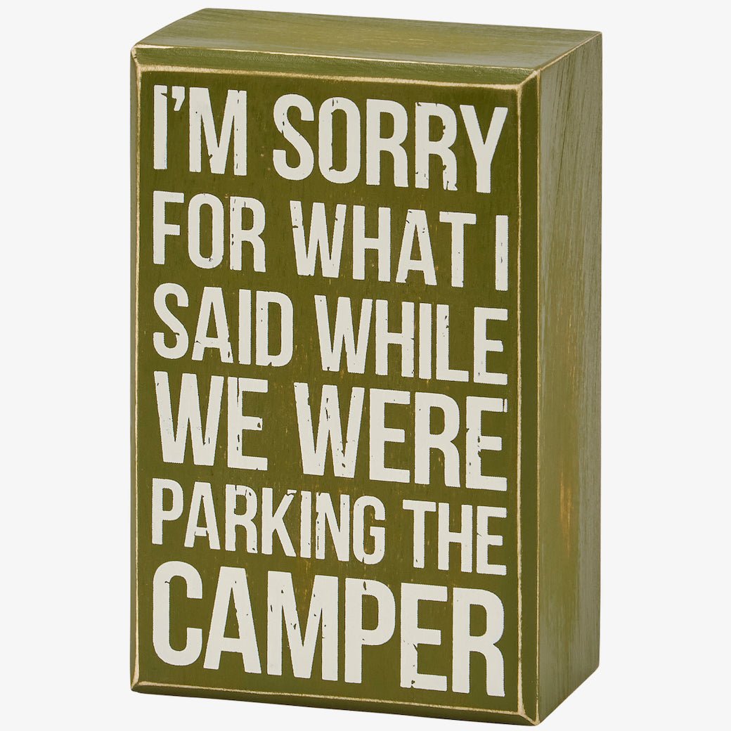 I'm Sorry for What I Said While We Were Parking the Camper Rustic Wooden Box Sign - Marmalade Mercantile