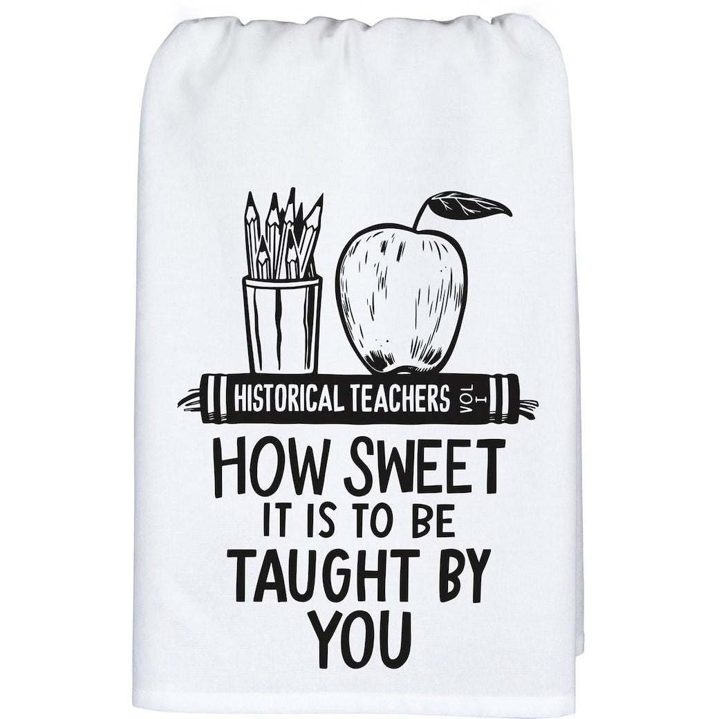 Kitchen Towel How Sweet It Is To Be Taught by You - Marmalade Mercantile