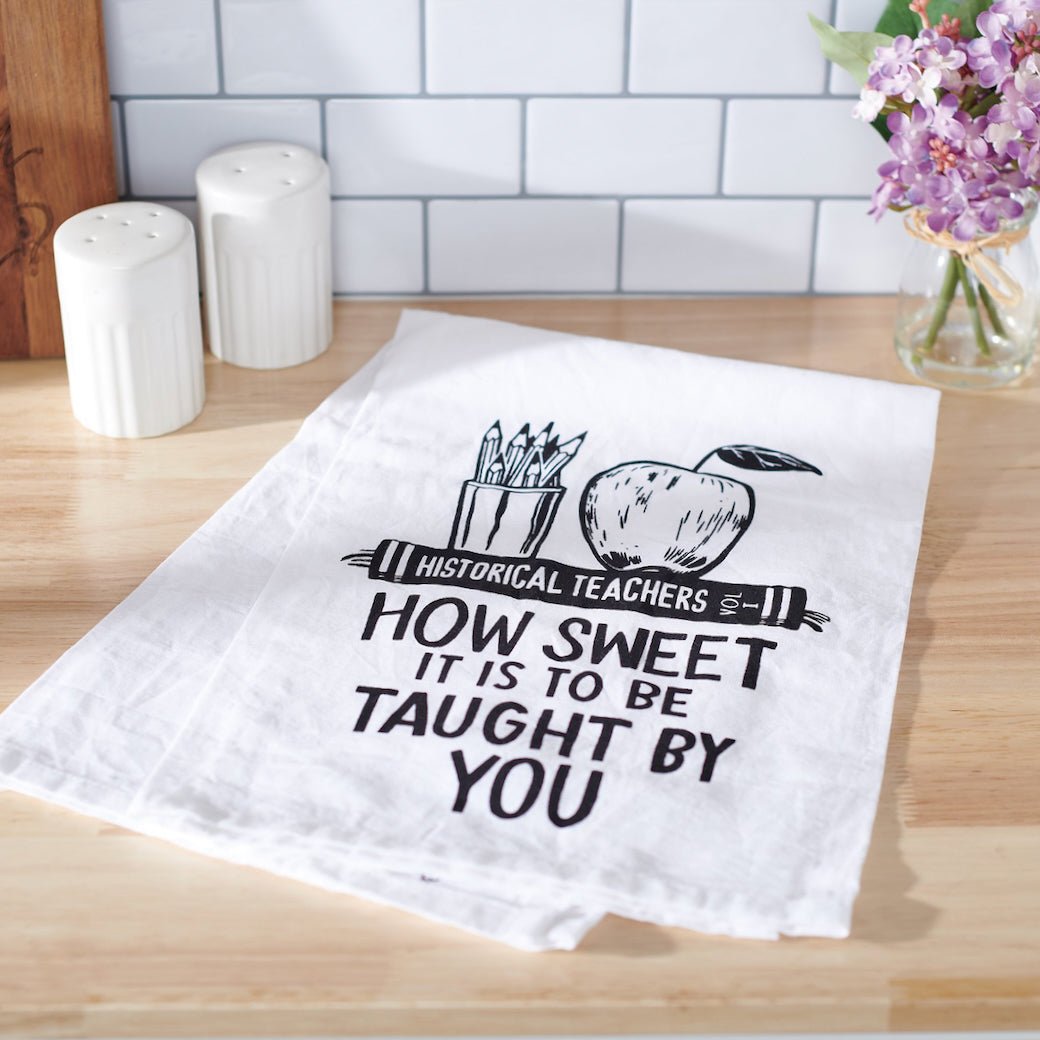 Kitchen Towel How Sweet It Is To Be Taught by You - Marmalade Mercantile