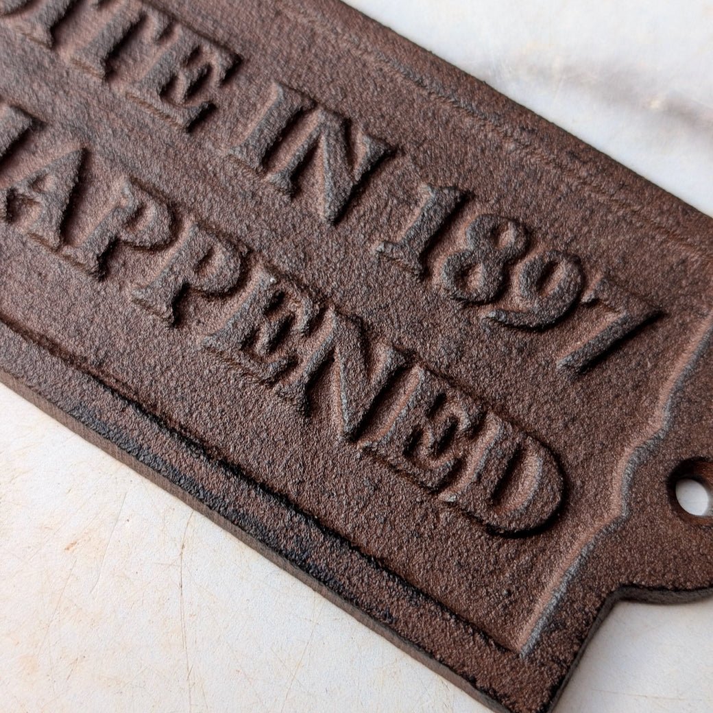 On This Site in 1897 Nothing Happened Vintage - Style Cast Iron Plaque - Marmalade Mercantile