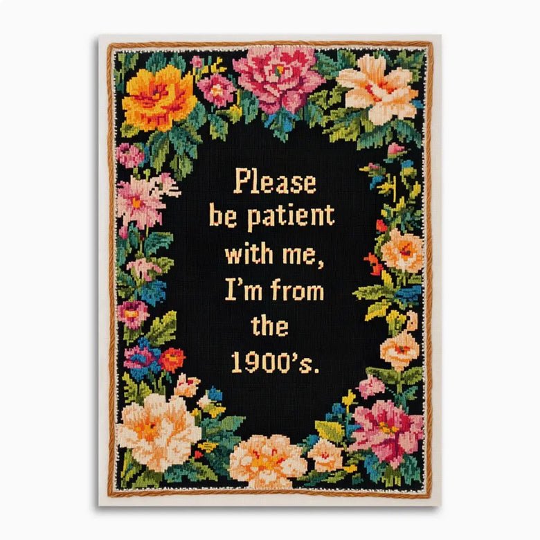Please Be Patient With Me I’m From the 1900s Greeting Card - Marmalade Mercantile