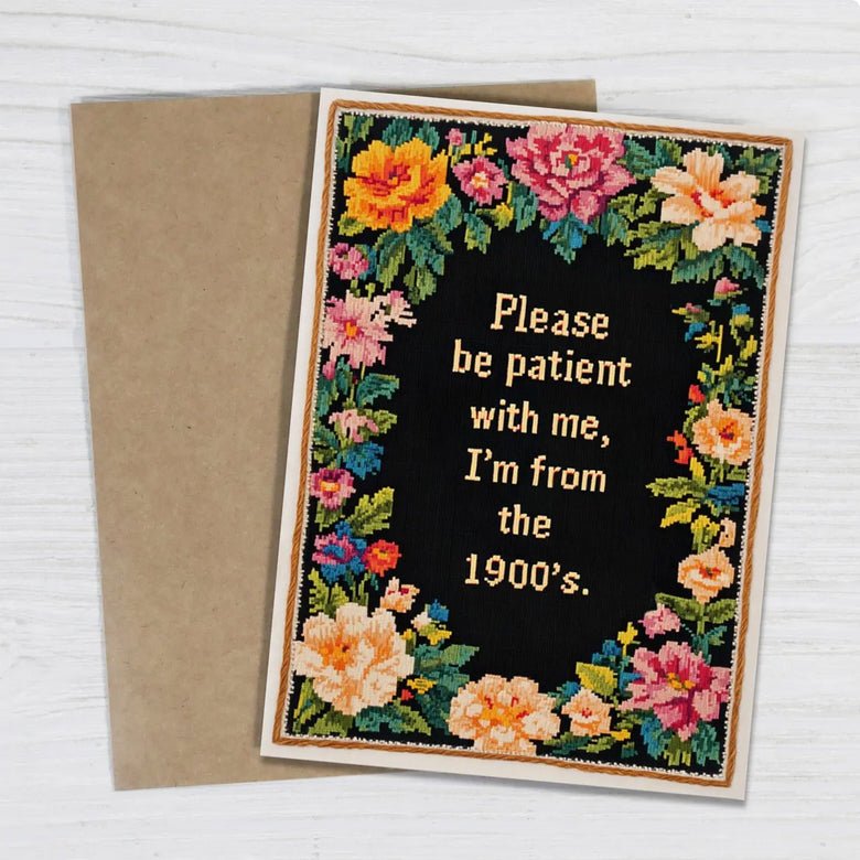 Please Be Patient With Me I’m From the 1900s Greeting Card - Marmalade Mercantile