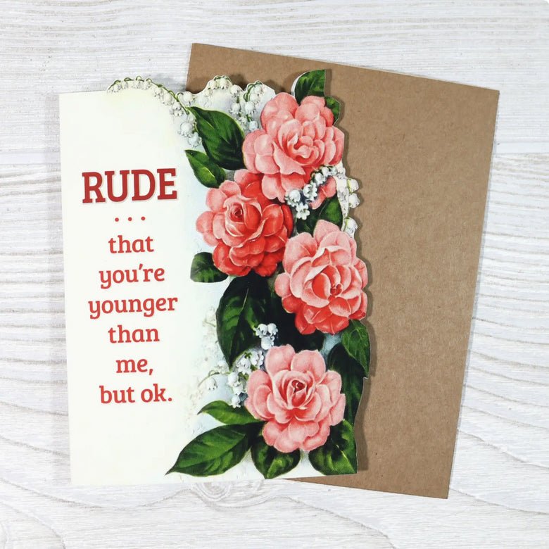 Rude That You’re Younger Than Me Birthday Card - Marmalade Mercantile