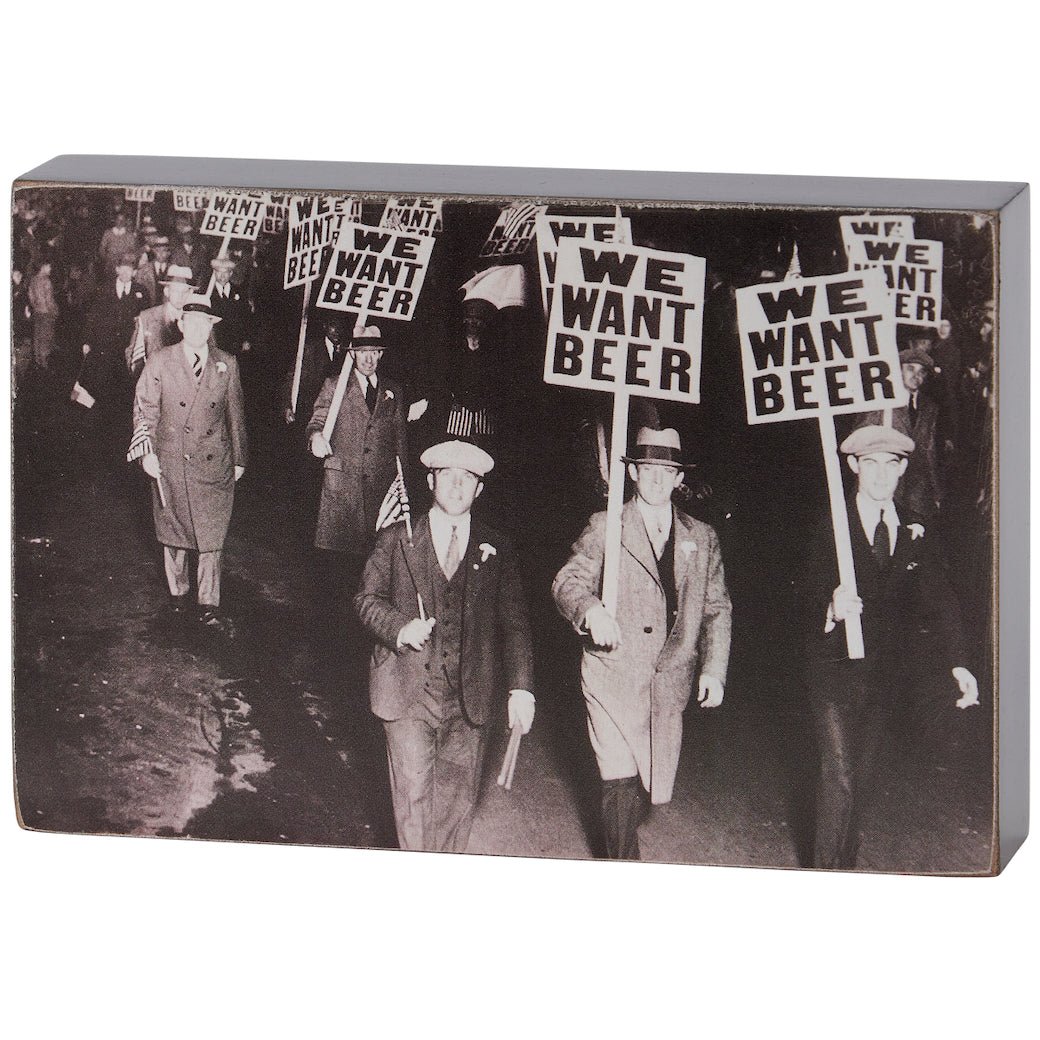 We Want Beer Vintage - Style Prohibition Block Sign - Marmalade Mercantile