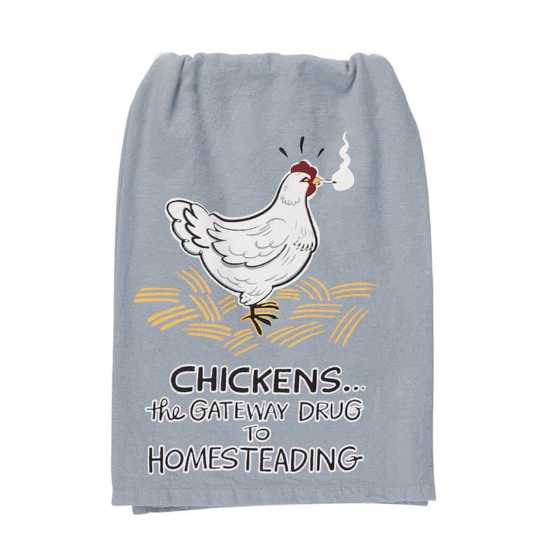 Chickens The Gateway Drug To Homesteading Kitchen Towel