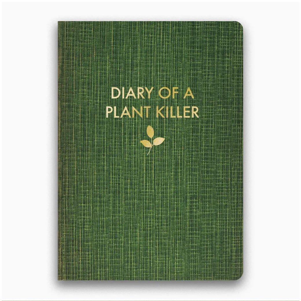 Diary of a Plant Killer Notebook Journal