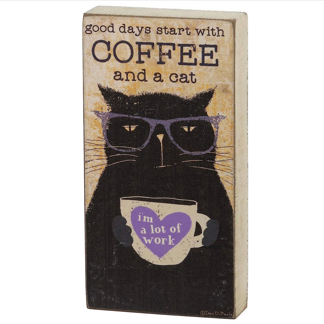 Good Days Start with Coffee and a Cat Block Sign - Marmalade Mercantile