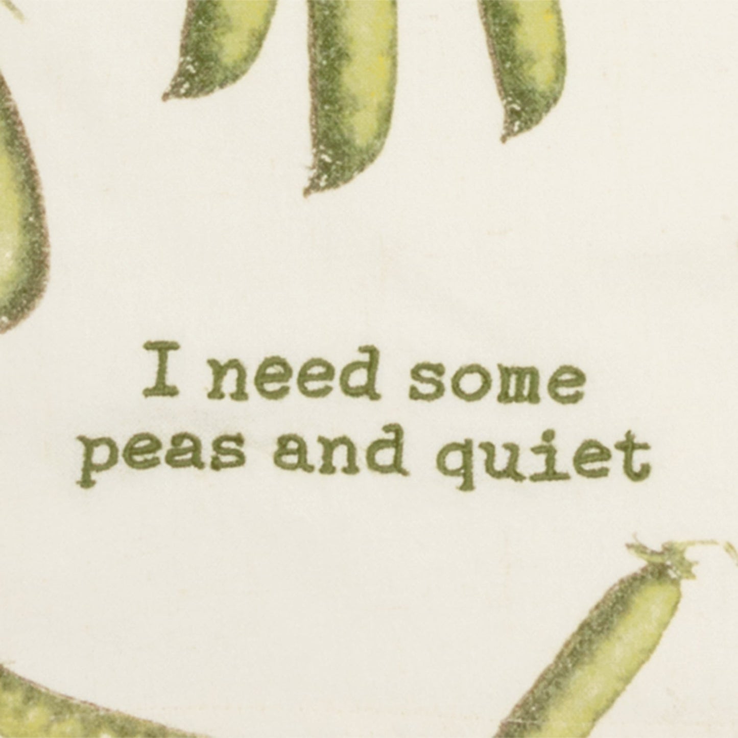 I Need Some Peas & Quiet Kitchen Garden Tea Towel - Marmalade Mercantile