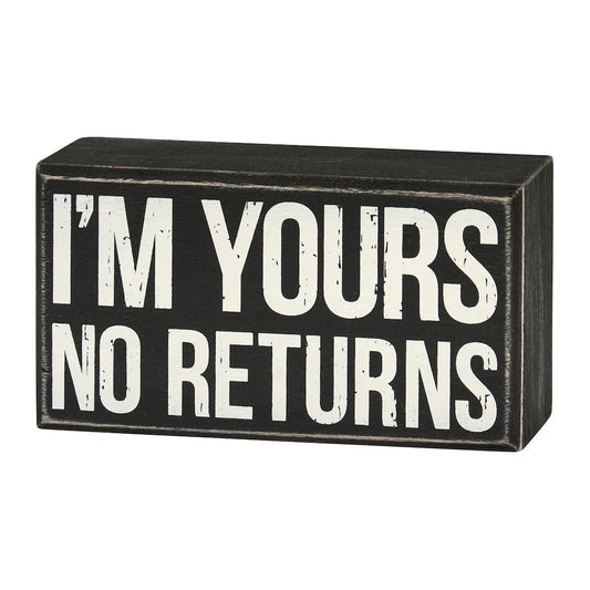 I’m Yours No Returns Box Sign - Marmalade Mercantile