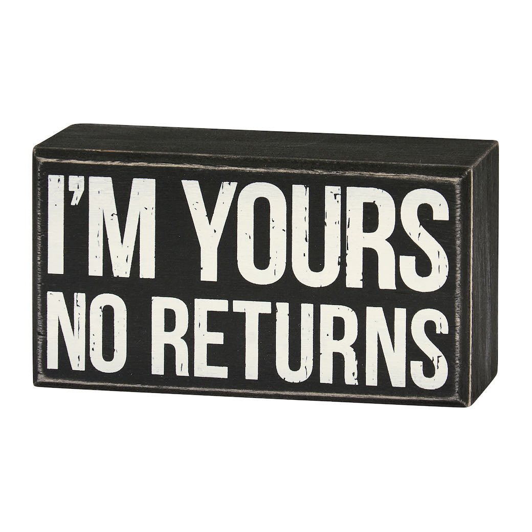 I’m Yours No Returns Box Sign - Marmalade Mercantile