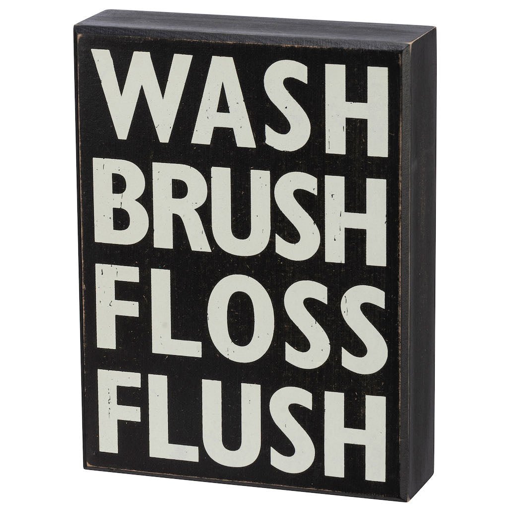 Wash, Brush, Floss, Flush Wooden Box Sign - Marmalade Mercantile